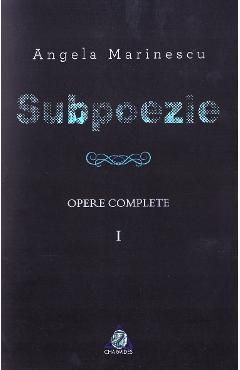 Subpoezie. Opere complete vol 1