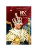 Tot ceea ce ati dorit sa stiti despre regi si nu ati indraznit sa intrebati niciodata. Colectia noblesse de Alexander von Schonburg
