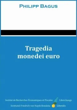Tragedia monedei euro de Philipp Bagus