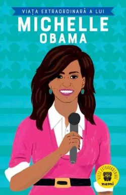 Viața extraordinară a lui Michelle Obama de Dr Sheila Kanani