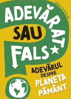 Adevărat sau fals? Adevărul despre planeta Pământ de Sonya Newland