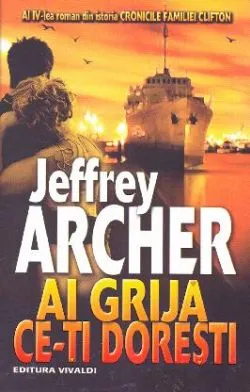 Ai grija ce-ti doresti de Jeffrey Archer