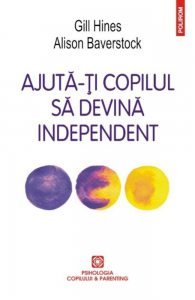 Ajuta-ti copilul sa devina independent. Parentingul la virsta propriului drum in viata