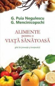 Alimente pentru o viata sanatoasa. Ghid de preventie si terapeutica