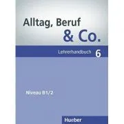 Alltag, Beruf & Co. 6, Lehrerhandbuch de Norbert Becker