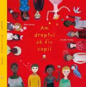 Am dreptul sa fiu copil de Alain Serres