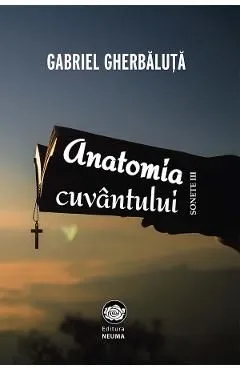 Anatomia cuvantului de Gabriel Gherbaluta