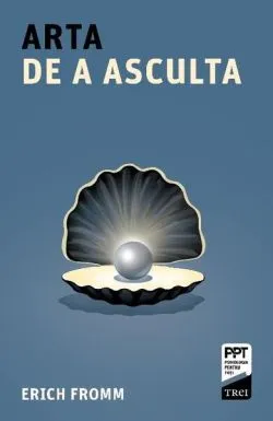 Arta de a asculta de Erich Fromm