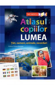 Atlasul copiilor: Lumea. Tari, oameni, animale, recorduri