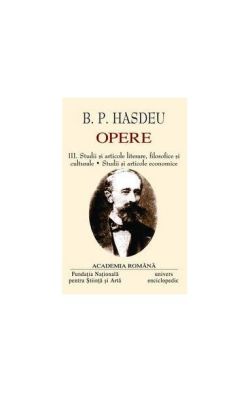 B.P. Hasdeu. Opere (Vol. III IV)