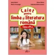 Caiet de limba si literatura romana pentru clasa a 4-a de Stela Baboi