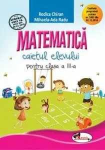Caiet matematica cls a III-a, ed a 2-a de Rodica Chiran