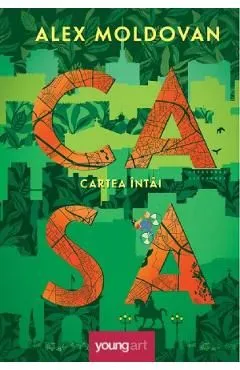 Casa. Cartea intai de Alex Moldovan
