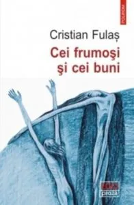 Cei frumosi si cei buni de Cristian Fulas