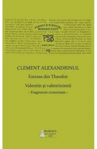 Clement Alexandrinul. Extrase din Theodoret. Valentin si velentinienii: fragmente comentate