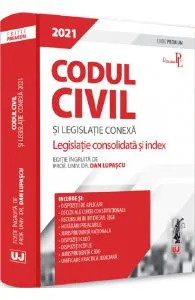 Codul civil si legislatie conexa 2021. Editie premium de Dan Lupascu