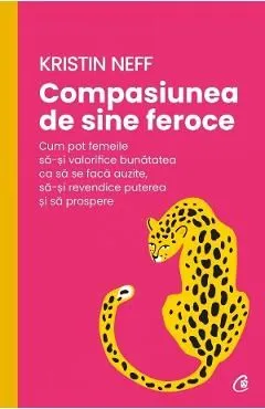 Compasiunea de sine feroce de Kristin Neff