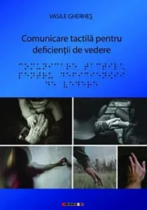 Comunicare tactila pentru deficientii de vedere de Vasile Gherhes