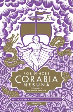 Corabia nebuna. Amintirea aripilor de Robin Hobb