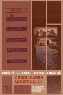 Creolizarea modernului de Anca Parvulescu