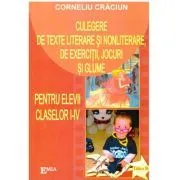 Culegere de texte literare si nonliterare, de exercitii, jocuri si glume pentru elevii claselor I-IV (Editia a III-a) de Corneliu Craciun