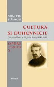 Cultura si duhovnicie - Articole publicate in Telegraful Roman (1930-1993) Vol. 3