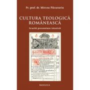 Cultura teologica romaneasca. Scurta prezentare istorica