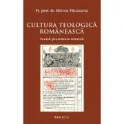 Cultura teologica romaneasca. Scurta prezentare istorica de Mircea Pacurariu