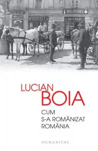 Cum s-a romanizat Romania de Lucian Boia