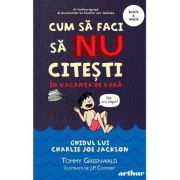 Cum sa faci sa NU citesti in vacanta de vara. Ghidul lui Charlie Joe Jackson #3