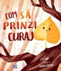 Cum să prinzi curaj de Stef Wade