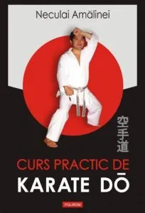 Curs practic de Karate Do de Neculai Amalinei