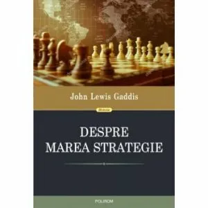 Despre marea strategie de John Lewis Gaddis