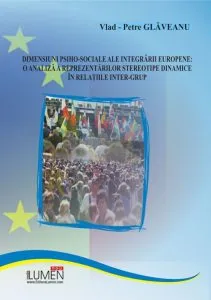 Dimensiuni psiho-sociale ale integrarii europene: o analiza a reprezentarilor stereotipe dinamice in relatiile inter-grup de Vlad-Petre Glaveanu