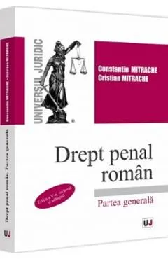 Drept penal roman. Partea generala Ed.5 de Cristian Mitrache