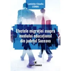 Efectele migratiei asupra mediului educational din judetul Suceava de Luminita-Claudia Stoica (Corbu)