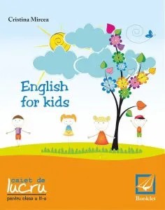English for kids - caiet de lucru pentru clasa a II-a de Cristina Mircea