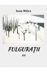 Fulguratii Vol.8 de Ioan Milea