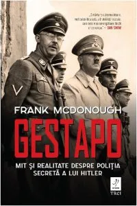 Gestapo. Mit și realitate despre poliția secretă a lui Hitler de Frank McDonough