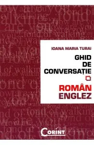 Ghid de conversatie roman-englez de Ioana Maria Turai