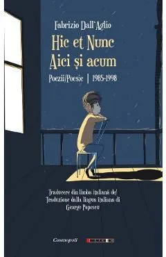 Hic et Nunc. Aici si acum de Fabrizio Dall' Aglio