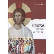 Hristos, Puterea apostoliei volumul 1. Meditatii la Apostolul Duminicilor de peste an