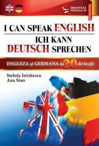 I Can Speak English / Ich Kann Deutsch Sprechen. Engleza si germana in 20 de lectii de Ana Stan