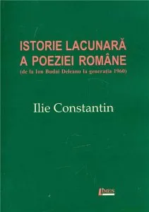 Istorie lacunara a poeziei romane de Ilie Constantin
