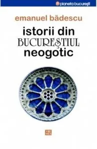Istorii din Bucurestiul neogotic