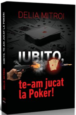Iubito, te-am jucat la Pocker!