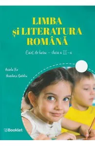 Limba si literatura romana - Clasa 3 - Caiet de lucru de Mirela Ilie