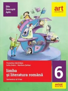 Limba şi literatura română pentru clasa a VI-a. Semestrul al II-lea (Metoda ştiu-descopăr-aplic)
