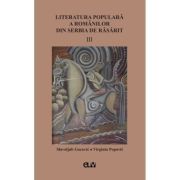 Literatura populara a romanilor din Serbia de Rasarit, volumul 3