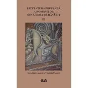 Literatura populara a romanilor din Serbia de Rasarit, volumul 3 de Slavoljub Gacovic